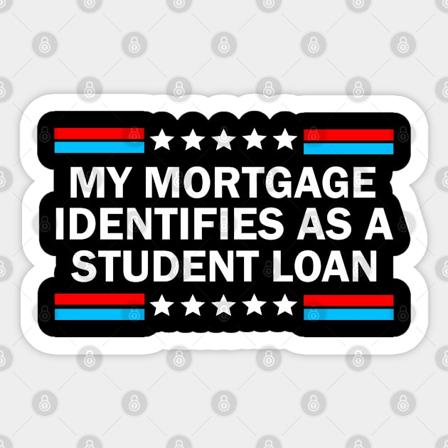 My Mortgage Identifies As A Student Loan Sticker by S-Log